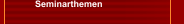 Seminarthemen